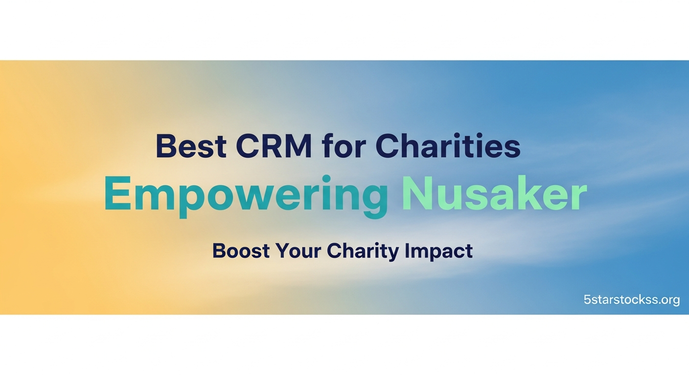 best crm for charities empowering nusaker​